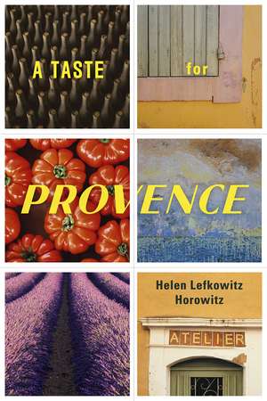 A Taste for Provence de Helen Lefkowitz Horowitz