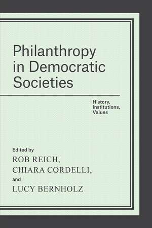 Philanthropy in Democratic Societies – History, Institutions, Values de Rob Reich