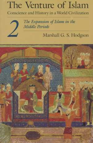 The Venture of Islam, Volume 2: The Expansion of Islam in the Middle Periods de Marshall G. S. Hodgson