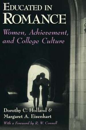 Educated in Romance: Women, Achievement, and College Culture de Dorothy C. Holland