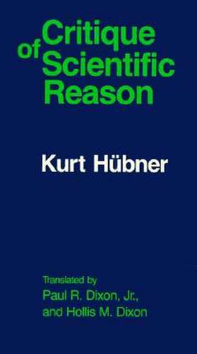 The Critique of Scientific Reason de Kurt Hübner