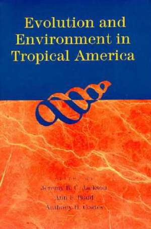 Evolution and Environment in Tropical America de Jeremy B. C. Jackson