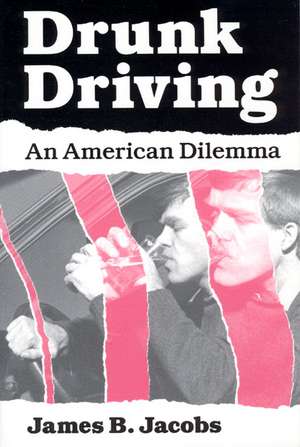 Drunk Driving: An American Dilemma de James B. Jacobs