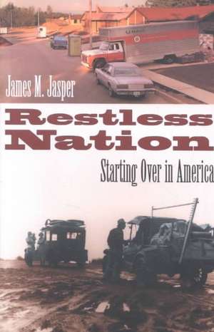 Restless Nation: Starting Over in America de James M. Jasper