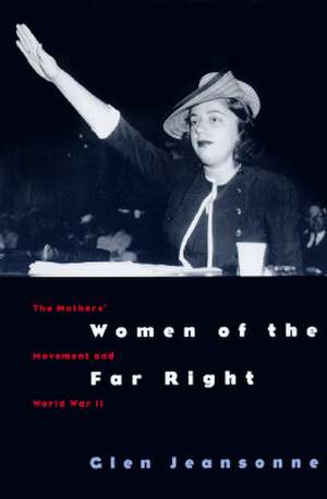 Women of the Far Right: The Mothers' Movement and World War II de Glen Jeansonne