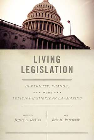 Living Legislation: Durability, Change, and the Politics of American Lawmaking de Jeffery A. Jenkins