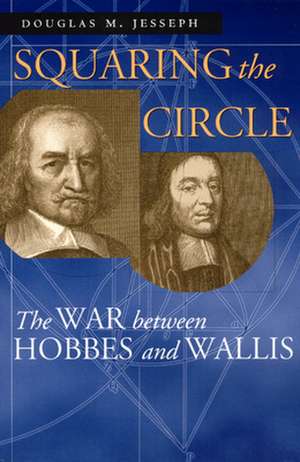 Squaring the Circle: The War between Hobbes and Wallis de Douglas M. Jesseph