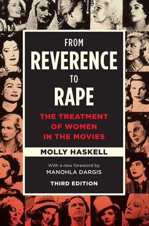 From Reverence to Rape: The Treatment of Women in the Movies, Third Edition de Molly Haskell