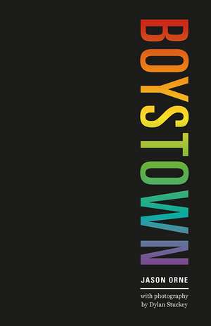 Boystown: Sex and Community in Chicago de Jason Orne