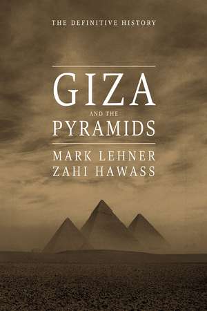 Giza and the Pyramids: The Definitive History de Mark Lehner