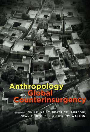 Anthropology and Global Counterinsurgency de John D. Kelly