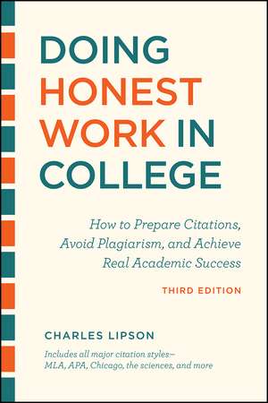 Doing Honest Work in College, Third Edition: How to Prepare Citations, Avoid Plagiarism, and Achieve Real Academic Success de Charles Lipson