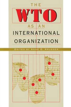 The WTO as an International Organization de Anne O. Krueger