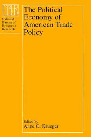 The Political Economy of American Trade Policy de Anne O. Krueger