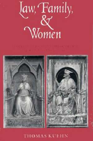 Law, Family, and Women: Toward a Legal Anthropology of Renaissance Italy de Thomas Kuehn