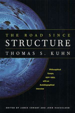 The Road since Structure: Philosophical Essays, 1970-1993, with an Autobiographical Interview de Thomas S. Kuhn