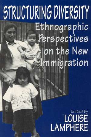 Structuring Diversity: Ethnographic Perspectives on the New Immigration de Louise Lamphere