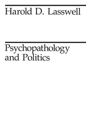 Psychopathology and Politics de Harold D. Lasswell