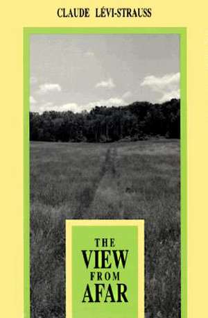 The View from Afar de Claude Lévi-Strauss