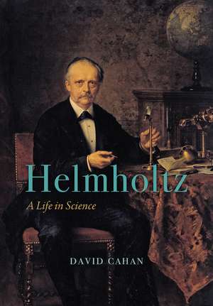 Helmholtz: A Life in Science de David Cahan