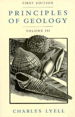 Principles of Geology, Volume 3 de Charles Lyell