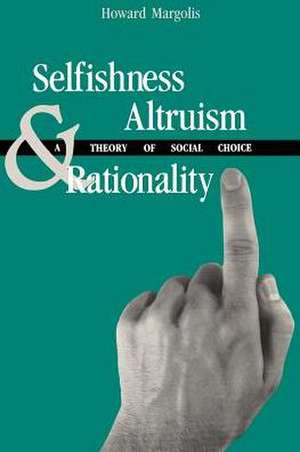 Selfishness, Altruism, and Rationality de Howard Margolis