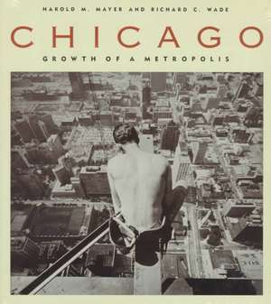 Chicago: Growth of a Metropolis de Harold M. Mayer