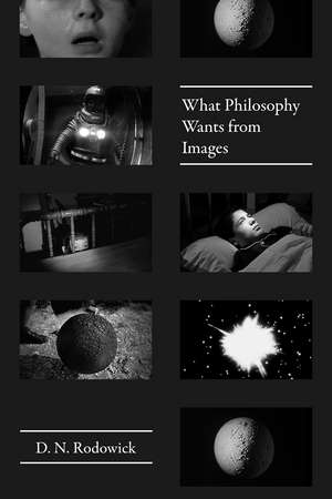 What Philosophy Wants from Images de D. N. Rodowick