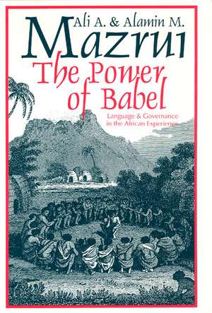 The Power of Babel: Language and Governance in the African Experience de Ali A. Mazrui