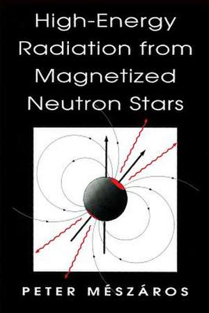 High-Energy Radiation from Magnetized Neutron Stars de Peter Mészáros