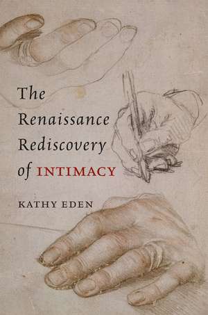 The Renaissance Rediscovery of Intimacy de Kathy Eden