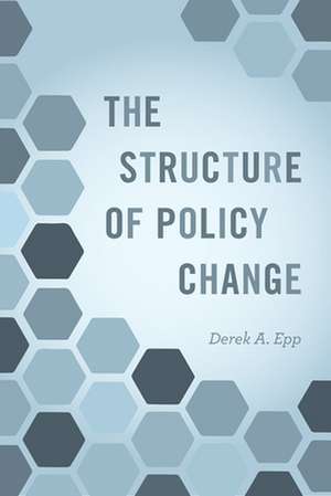 The Structure of Policy Change de Derek A. Epp