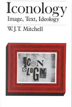 Iconology: Image, Text, Ideology de Professor W. J. T. Mitchell