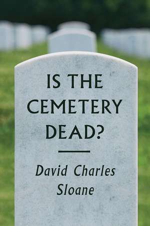 Is the Cemetery Dead? de David Charles Sloane