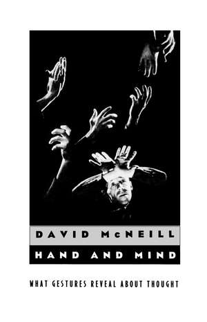 Hand and Mind: What Gestures Reveal about Thought de David McNeill