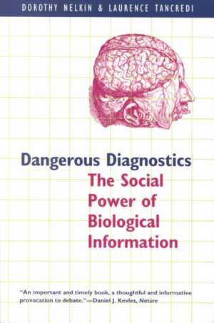 Dangerous Diagnostics: The Social Power of Biological Information de Dorothy Nelkin