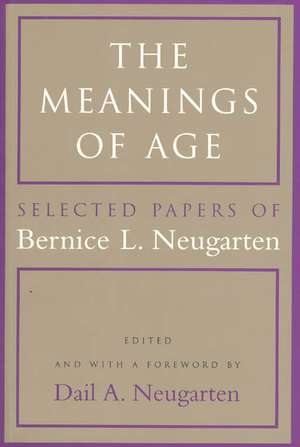 The Meanings of Age: Selected Papers de Bernice L. Neugarten