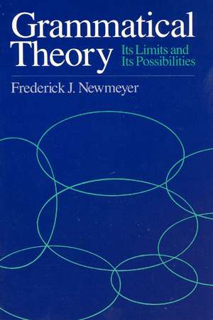 Grammatical Theory: Its Limits and Its Possibilities de Frederick J. Newmeyer