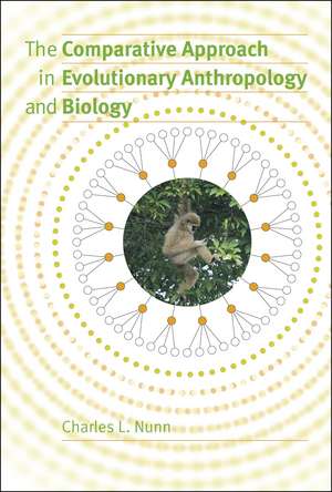 The Comparative Approach in Evolutionary Anthropology and Biology de Charles L. Nunn