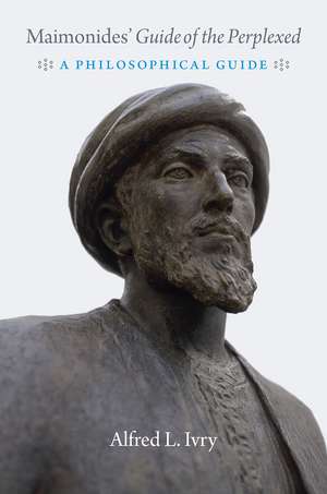 Maimonides' "Guide of the Perplexed": A Philosophical Guide de Alfred L. Ivry