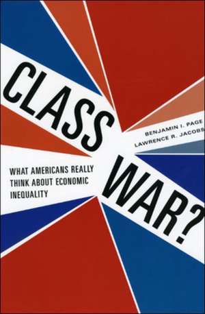 Class War?: What Americans Really Think about Economic Inequality de Benjamin I. Page