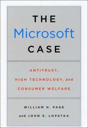 The Microsoft Case: Antitrust, High Technology, and Consumer Welfare de William H. Page