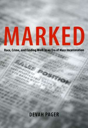 Marked: Race, Crime, and Finding Work in an Era of Mass Incarceration de Devah Pager