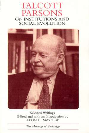 Talcott Parsons on Institutions and Social Evolution: Selected Writings de Talcott Parsons