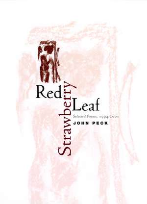 Red Strawberry Leaf: Selected Poems, 1994-2001 de John Peck