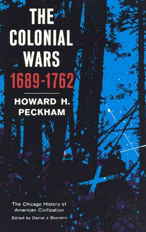 Colonial Wars, 1689-1762 de Howard H. Peckham