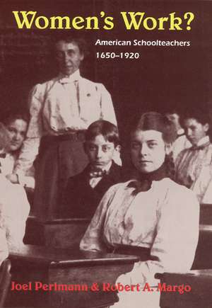 Women's Work?: American Schoolteachers, 1650-1920 de Joel Perlmann