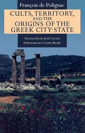 Cults, Territory, and the Origins of the Greek City-State de François de Polignac