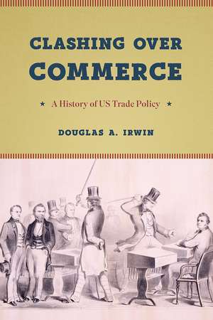 Clashing over Commerce: A History of US Trade Policy de Douglas A. Irwin