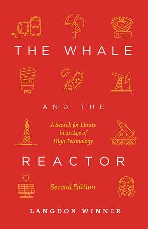 The Whale and the Reactor: A Search for Limits in an Age of High Technology, Second Edition de Langdon Winner